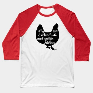 Why Yes, I Actually Do Need Another Chicken Baseball T-Shirt